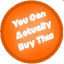 YouCanActuallyBuyThis.com